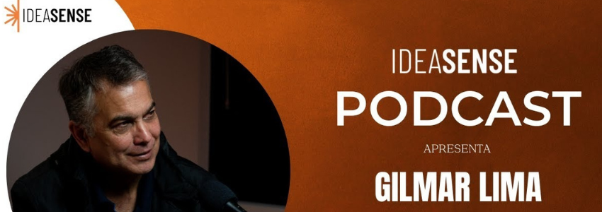 Podcast Ideasense | Gilmar Lima: A Inovação que Nasce das Pessoas